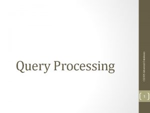 CSD 305 Advanced Databases Query Processing 1 Query