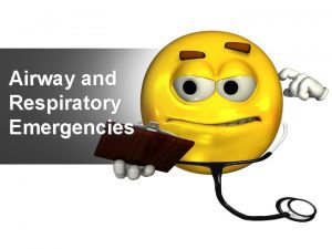 Airway and Respiratory Emergencies Anatomy of the Respiratory