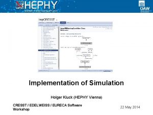 Implementation of Simulation Holger Kluck HEPHY Vienna CRESST