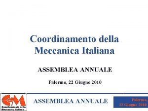 Coordinamento della Meccanica Italiana ASSEMBLEA ANNUALE Palermo 22