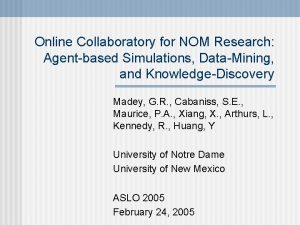 Online Collaboratory for NOM Research Agentbased Simulations DataMining