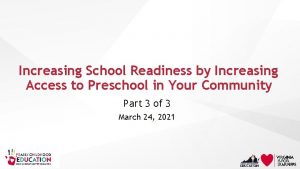 Increasing School Readiness by Increasing Access to Preschool