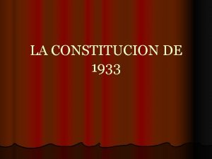 LA CONSTITUCION DE 1933 Contexto histrico Cada del