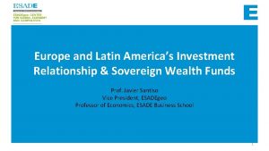 Europe and Latin Americas Investment Relationship Sovereign Wealth