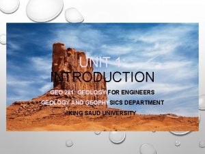 UNIT 1 INTRODUCTION GEO 281 GEOLOGY FOR ENGINEERS