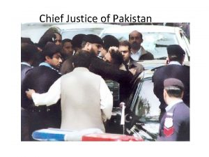 Chief Justice of Pakistan President was tortured Impunity