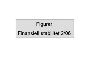 Figurer Finansiell stabilitet 206 Sammendrag Figur 1 Bankenes