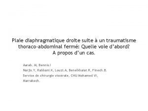 Plaie diaphragmatique droite suite un traumatisme thoracoabdominal ferm