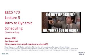 EECS 470 Lecture 5 Intro to Dynamic Scheduling
