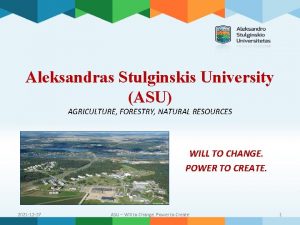 Aleksandras Stulginskis University ASU AGRICULTURE FORESTRY NATURAL RESOURCES