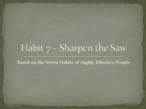 Habit 7 Sharpen the Saw Based on the