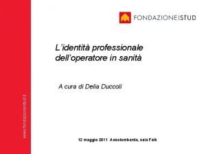 Lidentit professionale delloperatore in sanit www fondazioneistud it