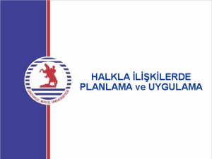 HALKLA LKLERDE PLANLAMA ve UYGULAMA KONUMLANDIRMA Konumlandrma bir