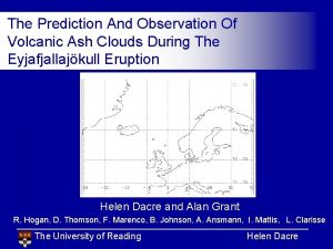 The Prediction And Observation Of Volcanic Ash Clouds
