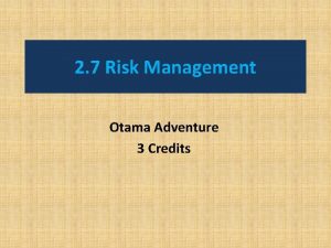 2 7 Risk Management Otama Adventure 3 Credits
