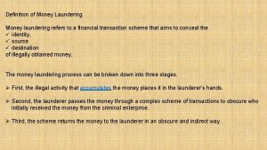 Definition of Money Laundering Money laundering refers to