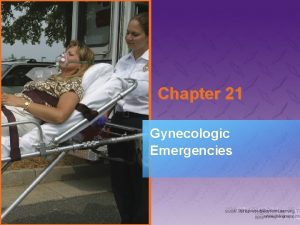 Chapter 21 Gynecologic Emergencies National EMS Education Standard
