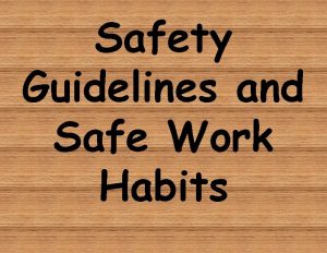 Safety Guidelines and Safe Work Habits CUTS To