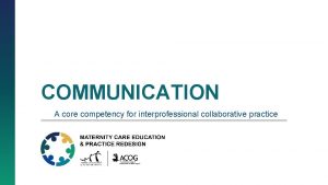 COMMUNICATION A core competency for interprofessional collaborative practice