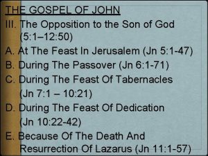 THE GOSPEL OF JOHN III The Opposition to