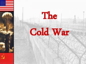 The Cold War The Slow Thaw Better relations