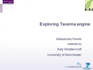 Exploring Taverna engine Aleksandra Pawlik materials by Katy