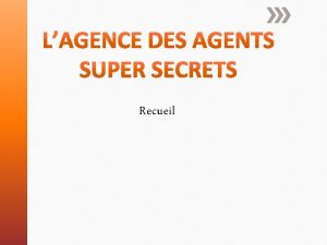 Vous tes dans une agence dagent secret o