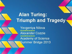 Alan Turing Triumph and Tragedy Yevgeniya Nilovayaemail appstate
