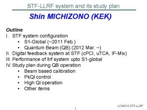 STFLLRF system and its study plan Shin MICHIZONO