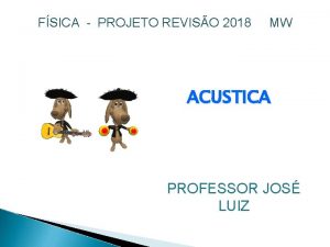 FSICA PROJETO REVISO 2018 MW ACUSTICA PROFESSOR JOS