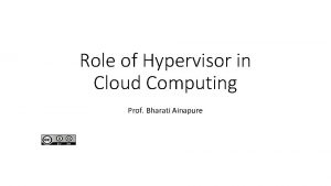 Role of Hypervisor in Cloud Computing Prof Bharati