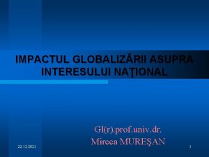 IMPACTUL GLOBALIZRII ASUPRA INTERESULUI NAIONAL 22 12 2021