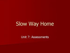 Slow Way Home Unit 7 Assessments Slow Way