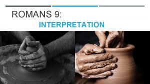 ROMANS 9 INTERPRETATION COMPARISON CALVINISM SECTION 1 VERSES