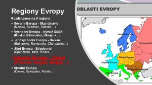 Regiony Evropy Rozdlujeme na 6 region Severn Evropa