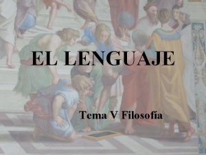 EL LENGUAJE Tema V Filosofa El lenguaje impregna