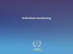 Individual monitoring IAEA International Atomic Energy Agency Assessment