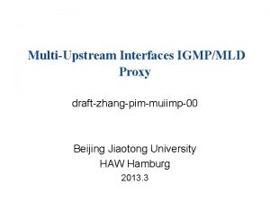 MultiUpstream Interfaces IGMPMLD Proxy draftzhangpimmuiimp00 Beijing Jiaotong University