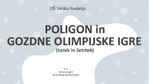 O Velika Nedelja POLIGON in GOZDNE OLIMPIJSKE IGRE