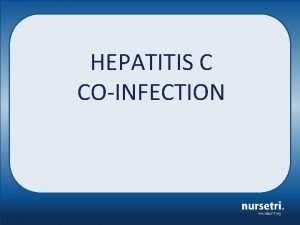 HEPATITIS C COINFECTION 2 Hepatitis C HCV RNA