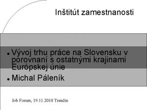 Intitt zamestnanosti Vvoj trhu prce na Slovensku v
