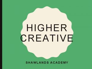 HIGHER CREATIVE SHAWLANDS ACADEMY Well I said to