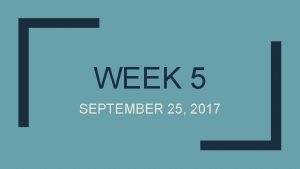 WEEK 5 SEPTEMBER 25 2017 Homework for Week