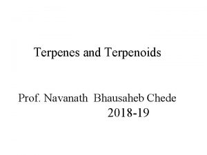 Terpenes and Terpenoids Prof Navanath Bhausaheb Chede 2018