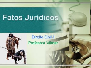 Fatos Jurdicos Direito Civil I Professor Vilmar Conceito