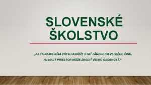 SLOVENSK KOLSTVO AJ T NAJMENIA VA SA ME