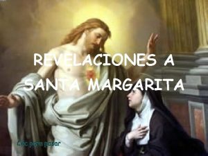 REVELACIONES A SANTA MARGARITA Primera revelacin 1673 El