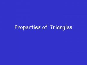 Properties of Triangles Classifying Triangles Click on the