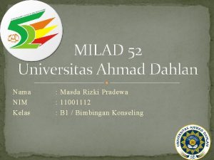 MILAD 52 Universitas Ahmad Dahlan Nama NIM Kelas