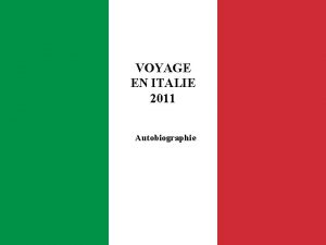 VOYAGE EN ITALIE 2011 Autobiographie UN BILAN PERSONNEL